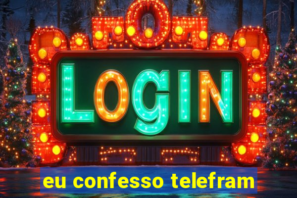 eu confesso telefram